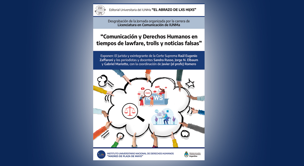 "Comunicación y Derechos Humanos en tiempos de lawfare, trolls y noticias falsas"